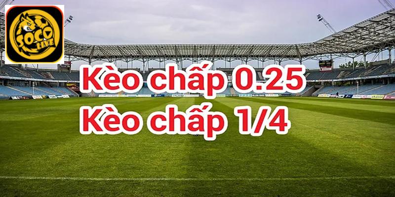 Kèo chấp 1/4 Socolive là gì?