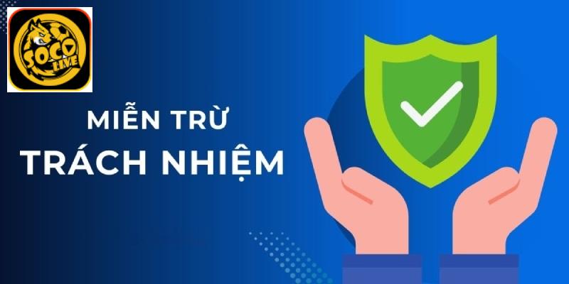 Miễn trừ các trách nhiệm Socolive về vấn đề hậu quả do sử dụng thông tin